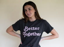 Load image into Gallery viewer, Better Together Tee
